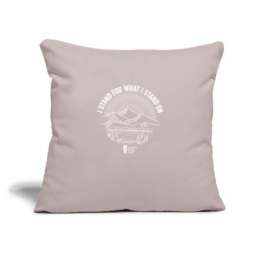 I Stand for What I Stand On - Throw Pillow Cover 17.5” x 17.5”