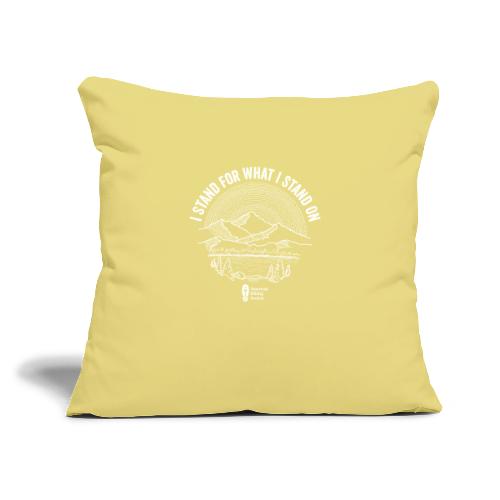 I Stand for What I Stand On - Throw Pillow Cover 17.5” x 17.5”