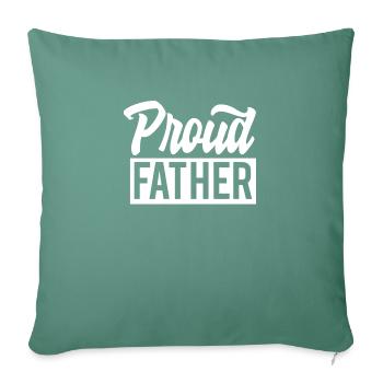 Proud Father - Throw Pillow Cover 17.5” x 17.5” - cypress green - Front