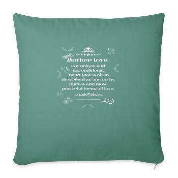 Mother love is a unique and unconditional - Throw Pillow Cover 17.5” x 17.5” - cypress green - Front