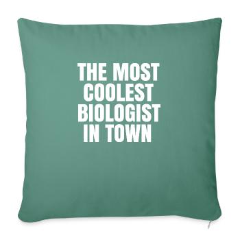 The Most Coolest Biologist In Town - Throw Pillow Cover 17.5” x 17.5” - cypress green - Front
