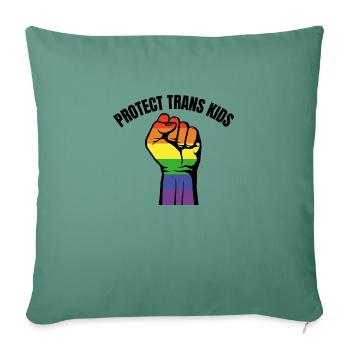 Protect Trans Kids - Throw Pillow Cover 17.5” x 17.5” - cypress green - Front