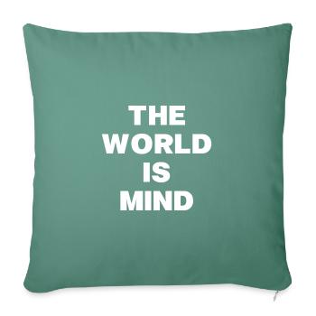 THE WORLD IS MIND - Throw Pillow Cover 17.5” x 17.5” - cypress green - Front
