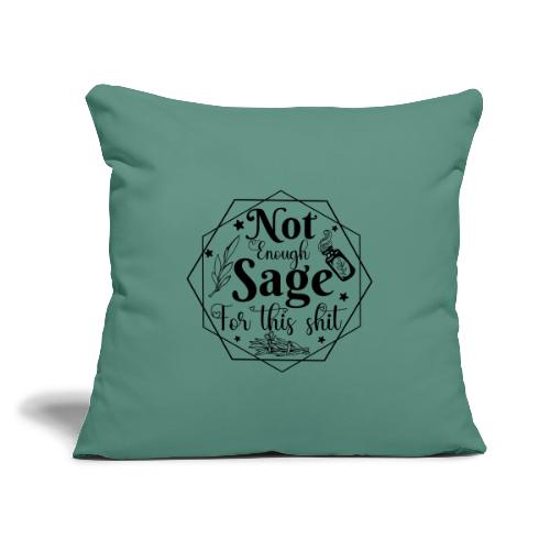 Not enough sage! - Throw Pillow Cover 17.5” x 17.5”