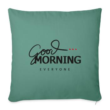 Good morning - Throw Pillow Cover 17.5” x 17.5” - cypress green - Front