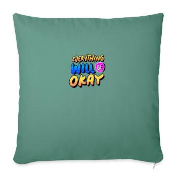 everything will be ok - Throw Pillow Cover 17.5” x 17.5” - cypress green - Front