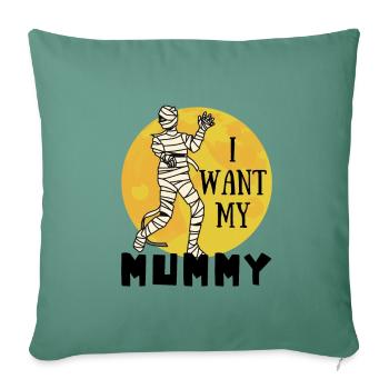 Funny Halloween I Want My Mummy, Cute Mummy Pun - Throw Pillow Cover 17.5” x 17.5” - cypress green - Front