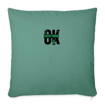 Everything Will Be Ok - Throw Pillow Cover 17.5” x 17.5” - cypress green - Front