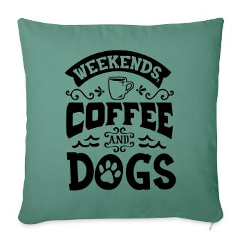 Weekends coffee and dogs - Throw Pillow Cover 17.5” x 17.5” - cypress green - Front