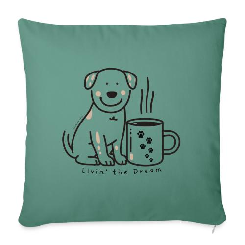 Livin' the Dream Coffee and Puppy - Throw Pillow Cover 17.5” x 17.5”