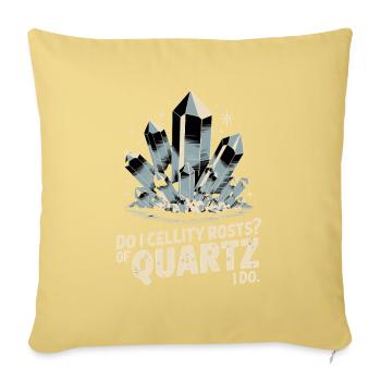  Do I Cellity Rosts Of Quartz I Do Funny Crystal - Throw Pillow Cover 17.5” x 17.5” - washed yellow - Front