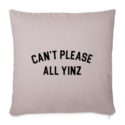 Cant Please All Yinz (Black Print)(LB) - Throw Pillow Cover 17.5” x 17.5”