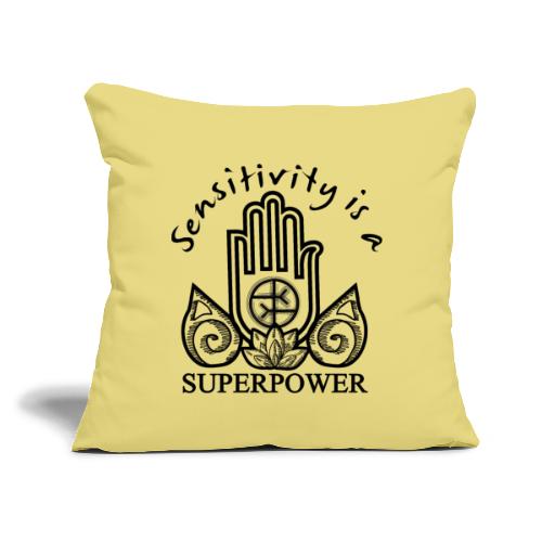 Sensitivity Is A Superpower - Throw Pillow Cover 17.5” x 17.5”