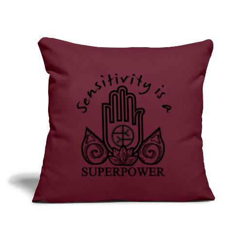 Sensitivity Is A Superpower - Throw Pillow Cover 17.5” x 17.5”