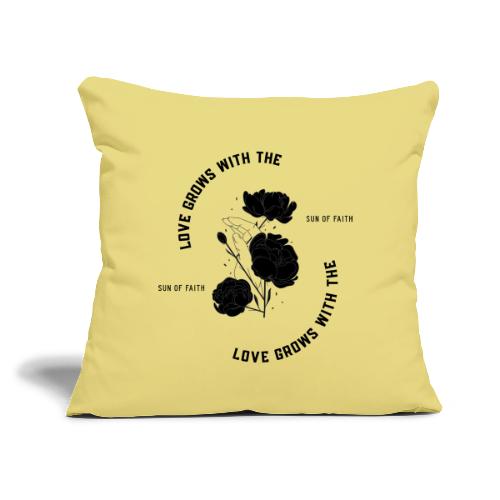 Love Grows With The Sun Of Faith - Throw Pillow Cover 17.5” x 17.5”