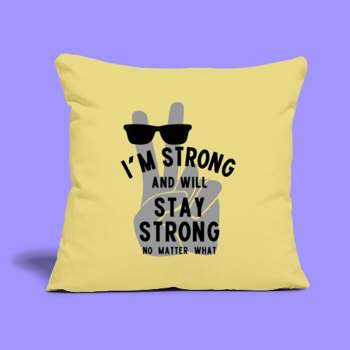 I'm Strong and Will Stay Strong - Black - Throw Pillow Cover 17.5” x 17.5”