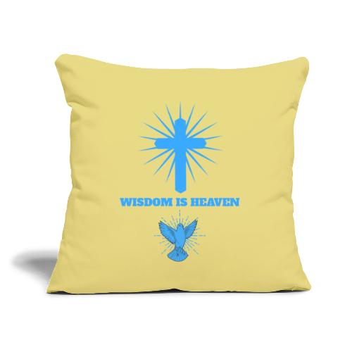 Wisdom Is Heaven - Throw Pillow Cover 17.5” x 17.5”