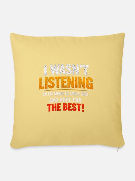 I_Wasn-t_Listening_So_I-m_Going_To_Smile_Nod_An - Throw Pillow Cover 17.5” x 17.5” - washed yellow