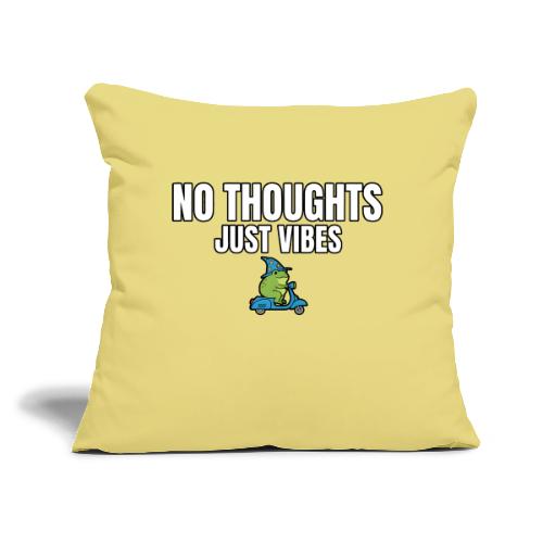 No Thoughts Just Vibes Funny Frog Shirt - Throw Pillow Cover 17.5” x 17.5”