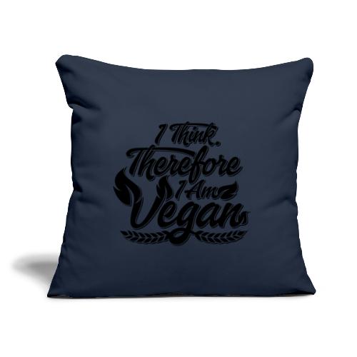 I Think, Therefore I Am Vegan - Throw Pillow Cover 17.5” x 17.5”