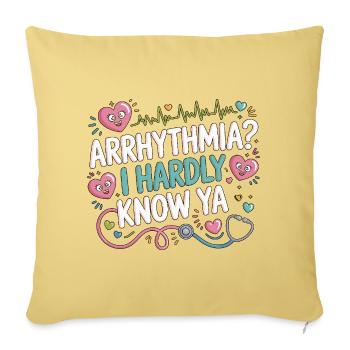 Cardiac Tech Arrhythmia I Hardly Know Ya Echo Tech - Throw Pillow Cover 17.5” x 17.5” - washed yellow - Front