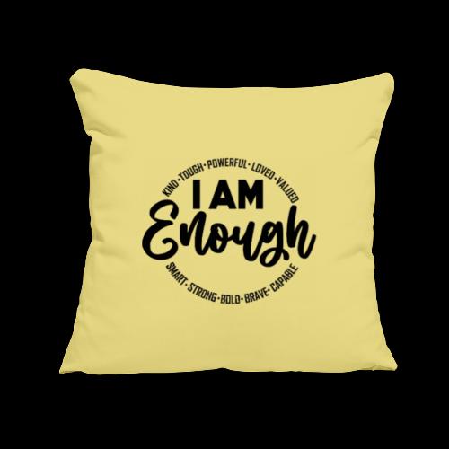 I Am Enough - Throw Pillow Cover 17.5” x 17.5”