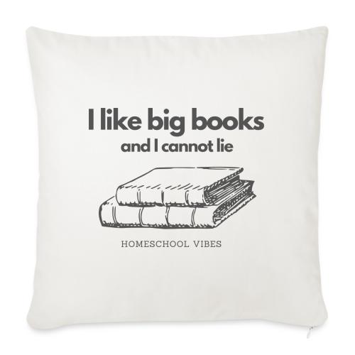 I like Big Books and I Cannot Lie - Throw Pillow Cover 17.5” x 17.5”