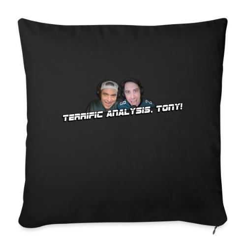 TERRIFIC ANALYSIS, TONY! - Throw Pillow Cover 17.5” x 17.5”