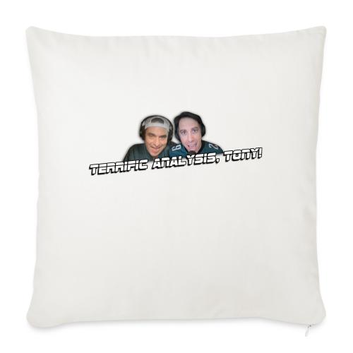 TERRIFIC ANALYSIS, TONY! - Throw Pillow Cover 17.5” x 17.5”