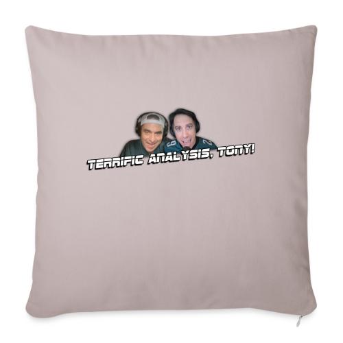 TERRIFIC ANALYSIS, TONY! - Throw Pillow Cover 17.5” x 17.5”