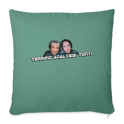 TERRIFIC ANALYSIS, TONY! - Throw Pillow Cover 17.5” x 17.5”