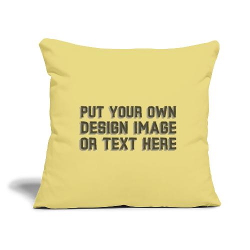 Make your apparel with your design, image and text - Throw Pillow Cover 17.5” x 17.5”