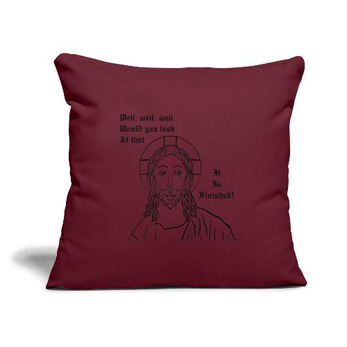 It is finished - Throw Pillow Cover 17.5” x 17.5”