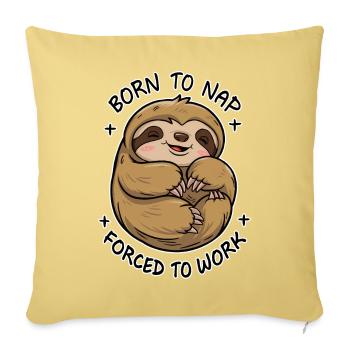 Cute Sloth - Born To Nap, Forced To Work - Throw Pillow Cover 17.5” x 17.5” - washed yellow - Front