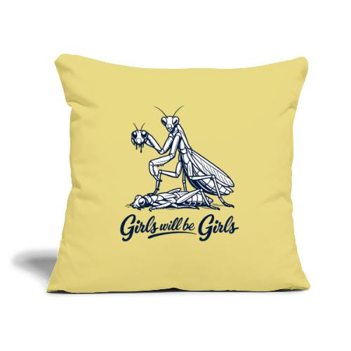 Girls Will Be Girls Praying Mantis Humor - Throw Pillow Cover 17.5” x 17.5”