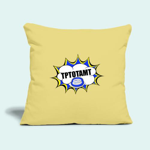 TPTATOMT - Throw Pillow Cover 17.5” x 17.5”