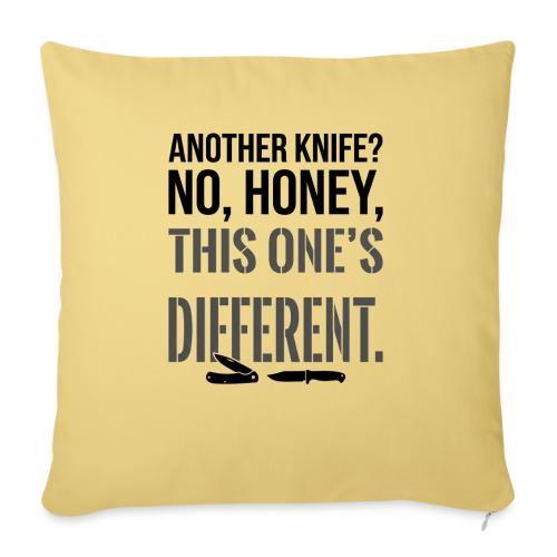 Another Knife? No Honey This One's Different - Throw Pillow Cover 17.5” x 17.5”