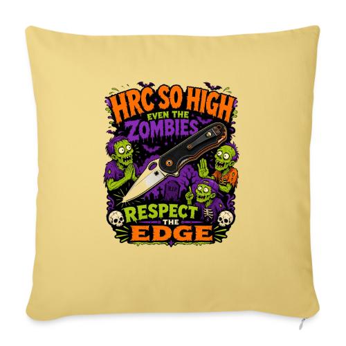 Funny HRC So High Even Zombies Respect The Edge - Throw Pillow Cover 17.5” x 17.5”