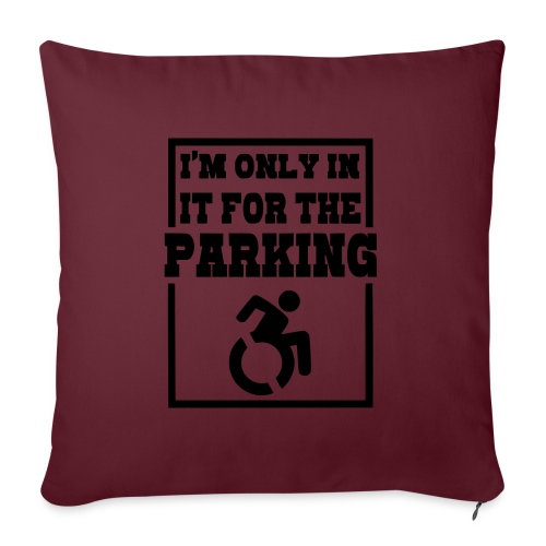 Just in a wheelchair for the parking Humor shirt # - Throw Pillow Cover 17.5” x 17.5”