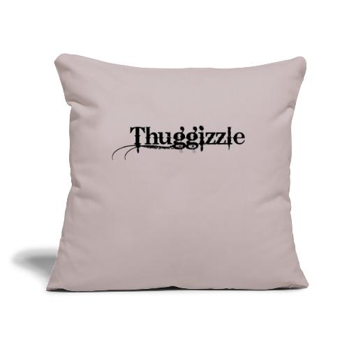 Thuggizzle -Black - Throw Pillow Cover 17.5” x 17.5”