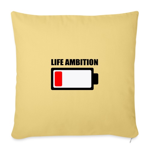Life Ambition - Throw Pillow Cover 17.5” x 17.5”