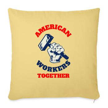 American Workers Together - Throw Pillow Cover 17.5” x 17.5” - washed yellow - Front