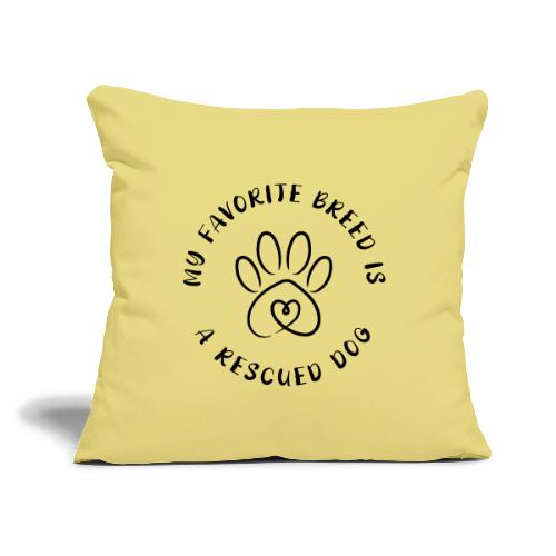 Favorite breed? Rescued dog! - Throw Pillow Cover 17.5” x 17.5”