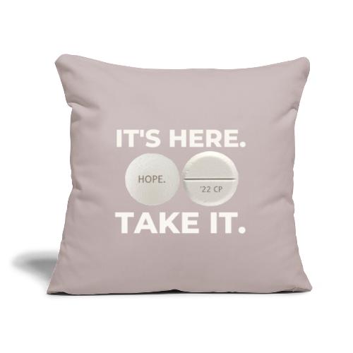 IT'S HERE - TAKE IT. - Throw Pillow Cover 17.5” x 17.5”