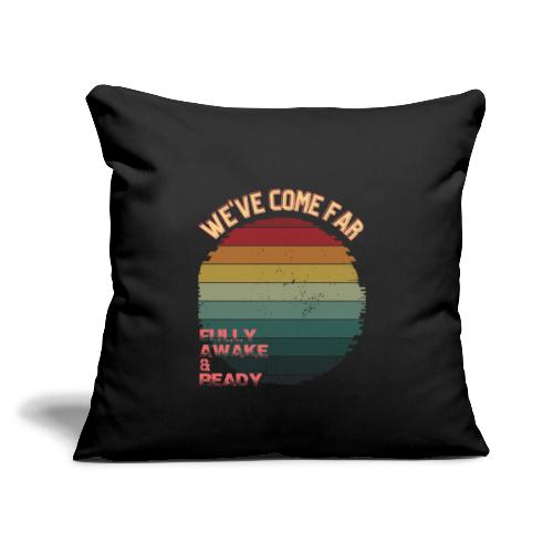 FULLY AWAKE AND READY! - Throw Pillow Cover 17.5” x 17.5”