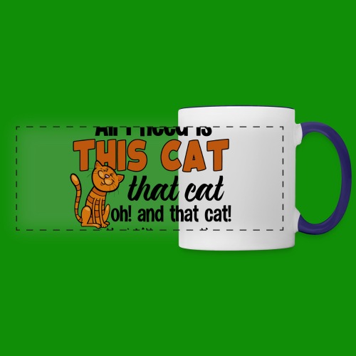 All I Need is This Cat - Panoramic Mug