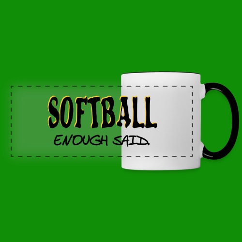 Softball Enough Said - Panoramic Mug