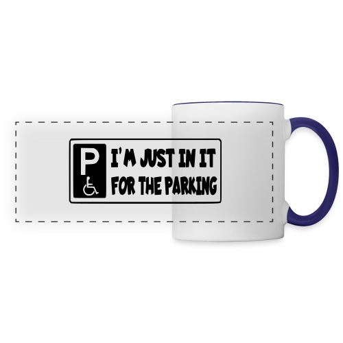 I'm only in a wheelchair for the parking - Panoramic Mug