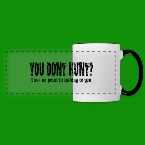 You Don't Hunt? - Panoramic Mug