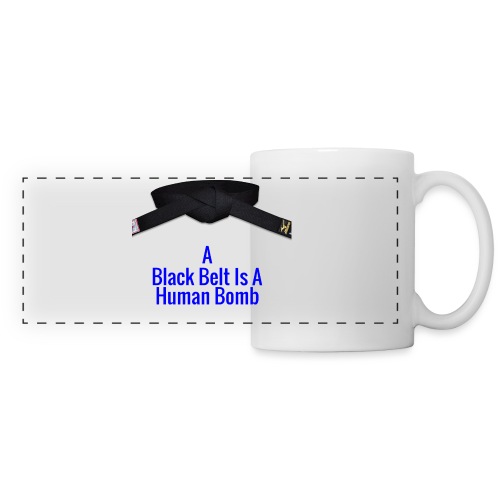 A Blackbelt Is A Human Bomb - Panoramic Mug